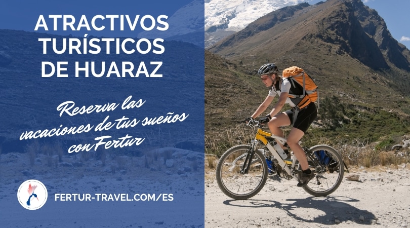 Atractivos turísticos de Huaraz via Fertur Peru Travel