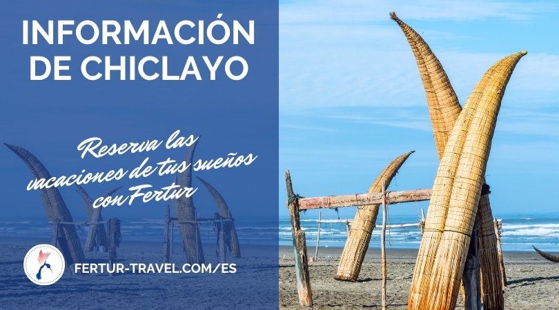 Información de Chiclayo, playas, arqueología y la cultura culinaria