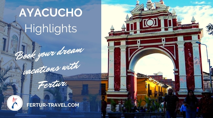 Highlights of Ayacucho by Fertur Peru Travel
