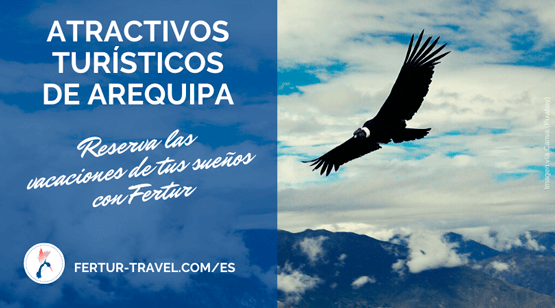 Atractivos turísticos de Arequipa, vía Fertur Perú Travel